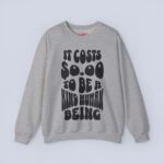 It Costs $0.00 To Be A Kind Human Being Sweatshirt