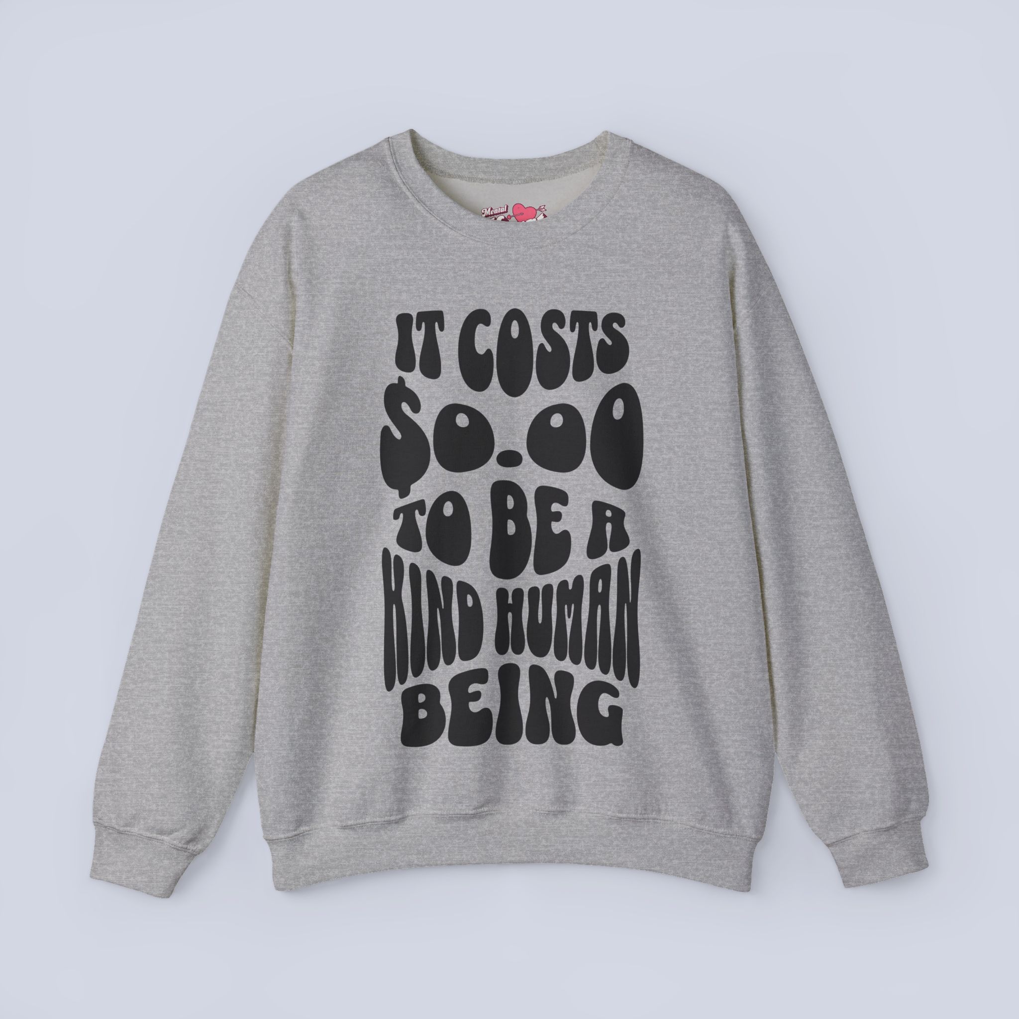 It Costs $0.00 To Be A Kind Human Being Sweatshirt