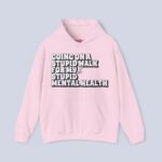 Going On A Stupid Walk For My Stupid Mental Health Hoodie