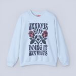 Anxious But Doing It Anyways Sweatshirt