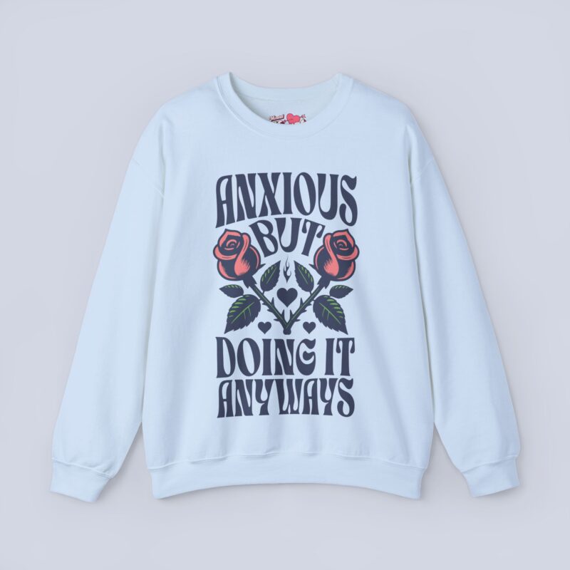 Anxious But Doing It Anyways Sweatshirt