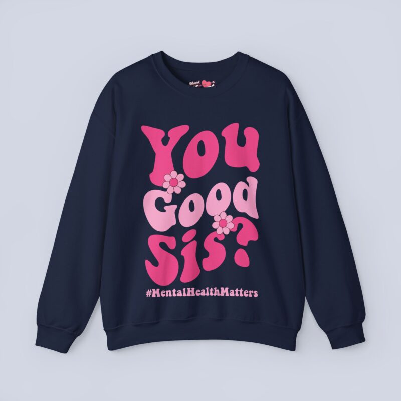 You Good Sis Sweatshirt