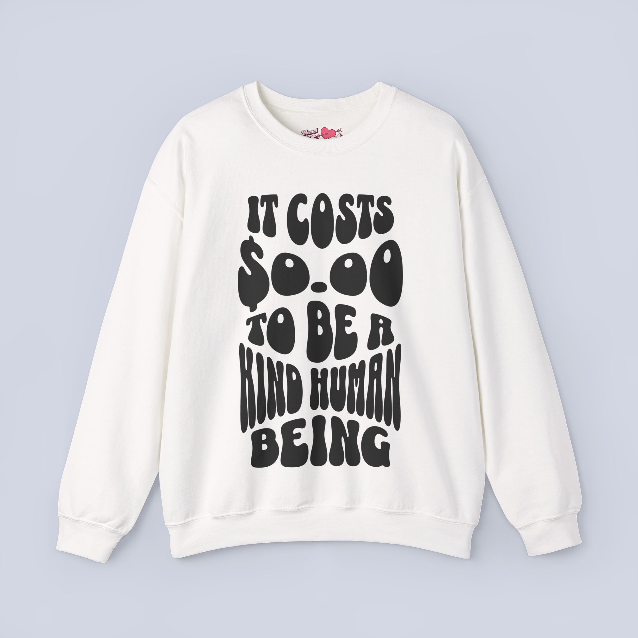 It Costs $0.00 To Be A Kind Human Being Sweatshirt