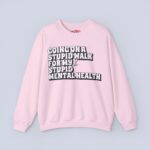 Going On A Stupid Walk For My Stupid Mental Health Sweatshirt