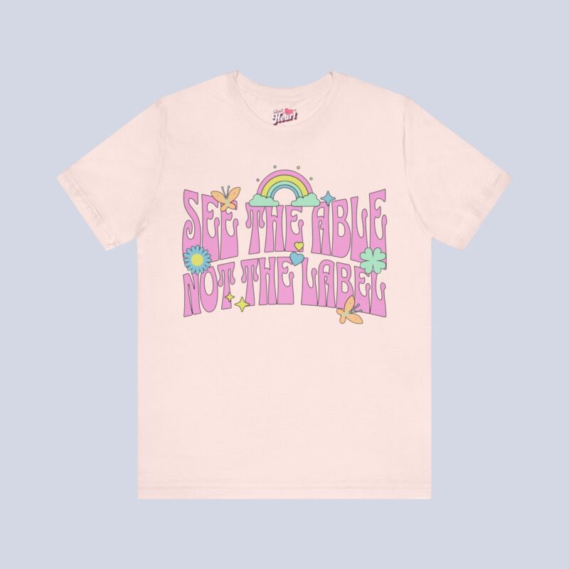 See The Able Not The Label T-Shirt
