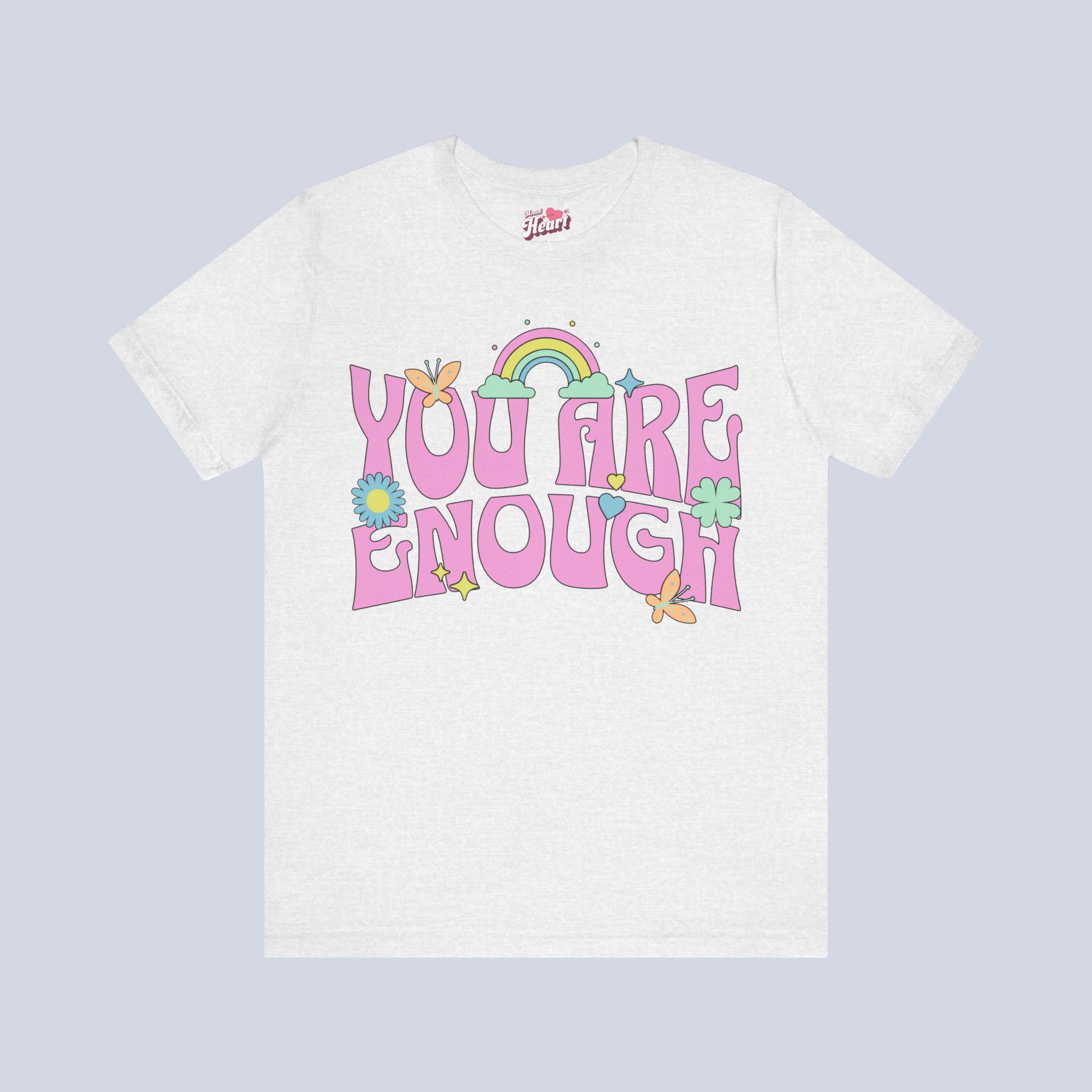 You Are Enough T-Shirt