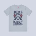 Anxious But Doing It Anyways T-Shirt