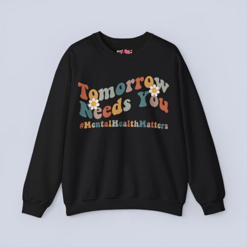 Tomorrow Needs You Sweatshirt
