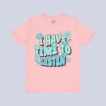 I Have Time to Listen T-Shirt
