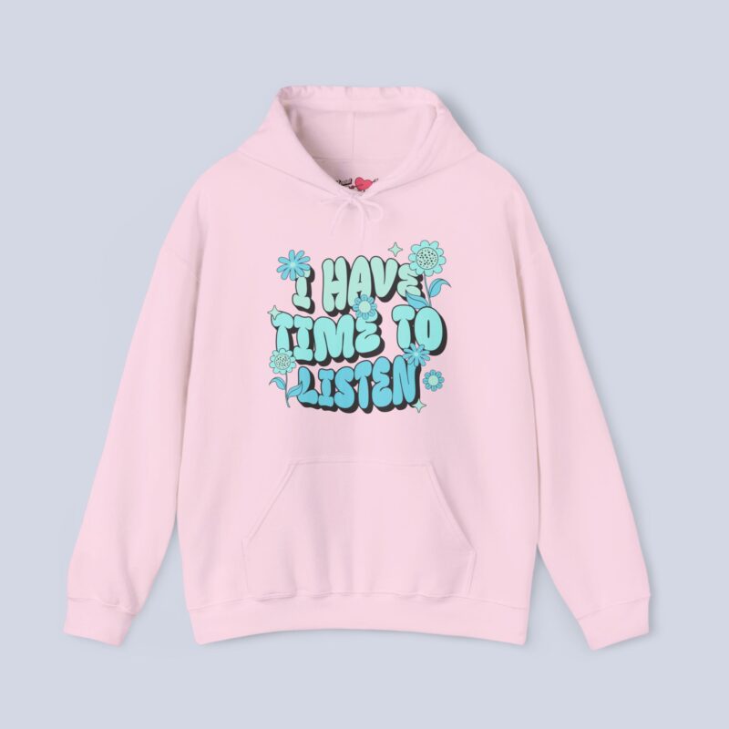 I Have Time to Listen Hoodie