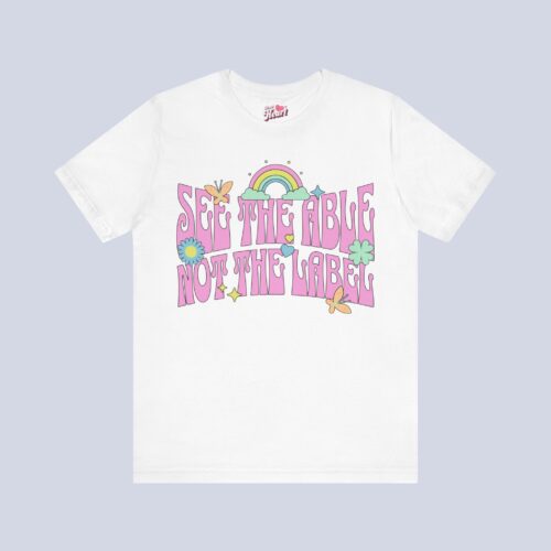 See The Able Not The Label T-Shirt
