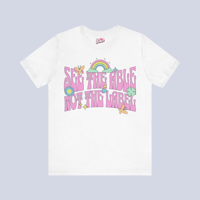 See The Able Not The Label T-Shirt