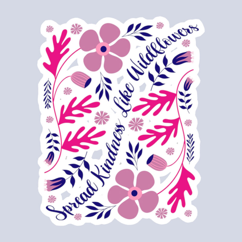 Spread Kindness Like Wildflowers Sticker