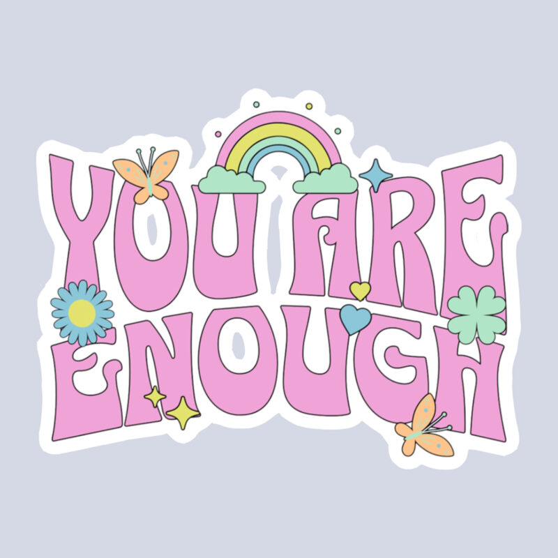 You Are Enough Sticker