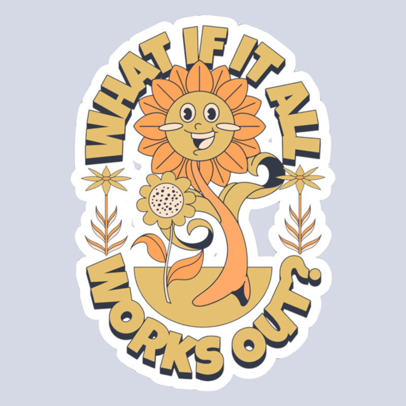 What If It All Works Out? Sticker