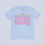 You Are Enough T-Shirt