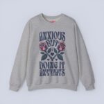 Anxious But Doing It Anyways Sweatshirt