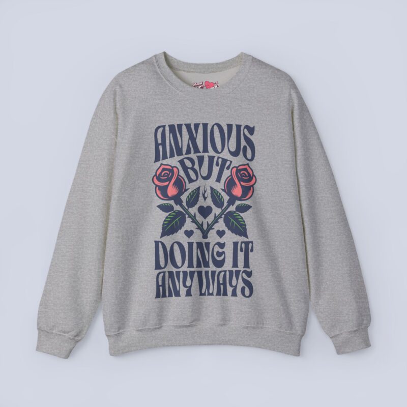 Anxious But Doing It Anyways Sweatshirt