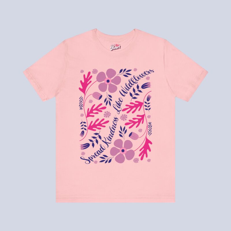 Spread Kindness Like Wildflowers T-Shirt