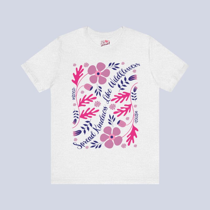Spread Kindness Like Wildflowers T-Shirt