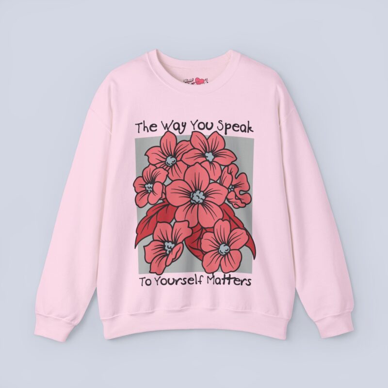 The Way You Speak To Yourself Matters Sweatshirt