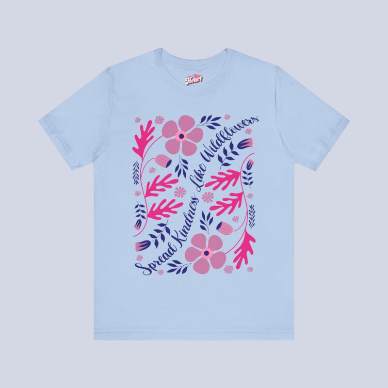 Spread Kindness Like Wildflowers T-Shirt