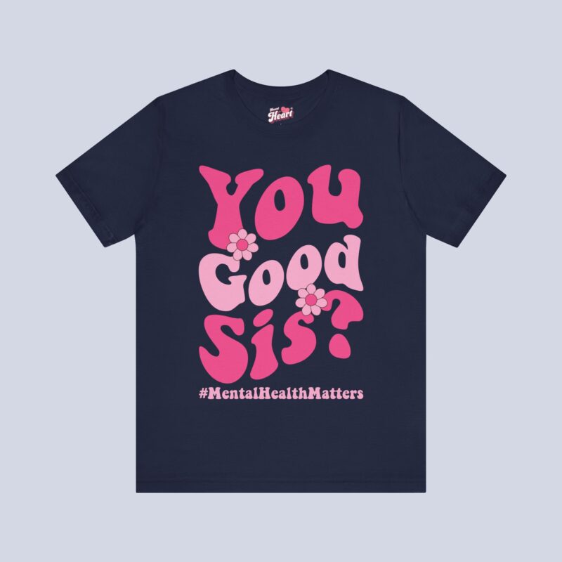 You Good Sis T-shirt