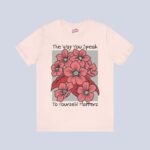 The Way You Speak To Yourself Matters T-Shirt