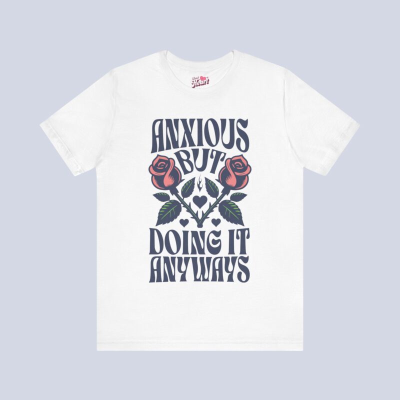 Anxious But Doing It Anyways T-Shirt