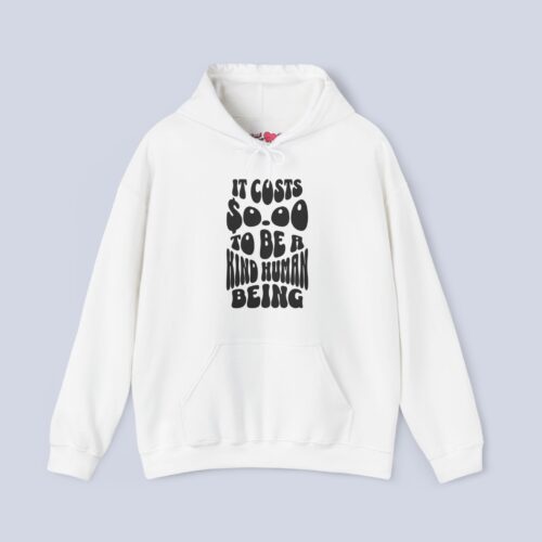 It Costs $0.00 To Be A Kind Human Being Hoodie