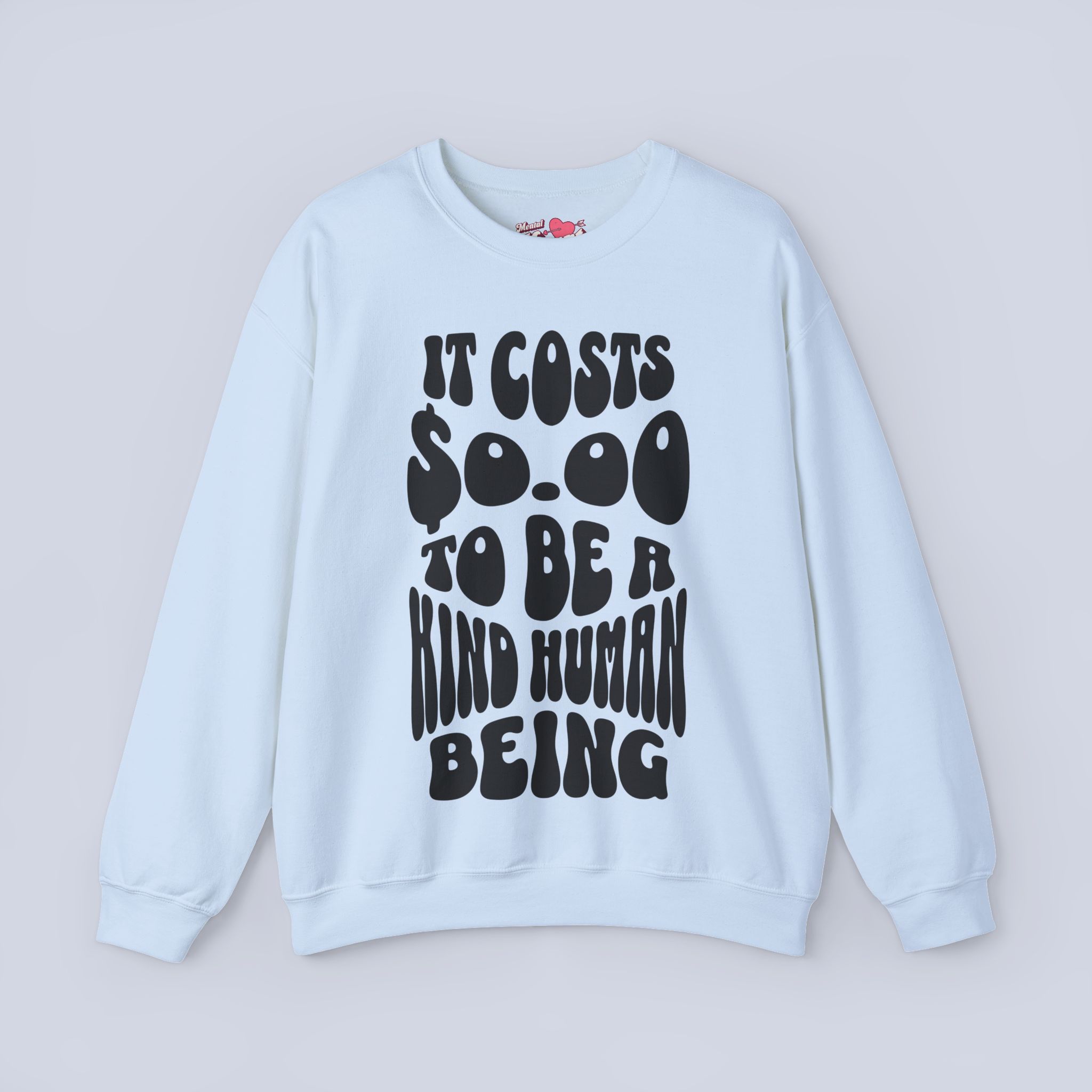 It Costs $0.00 To Be A Kind Human Being Sweatshirt