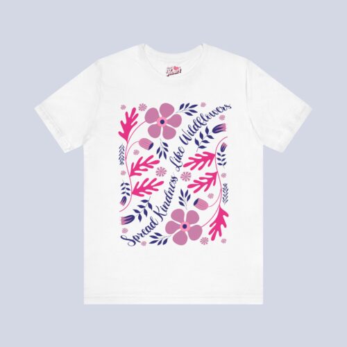 Spread Kindness Like Wildflowers T-Shirt