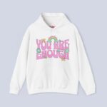 You Are Enough Hoodie