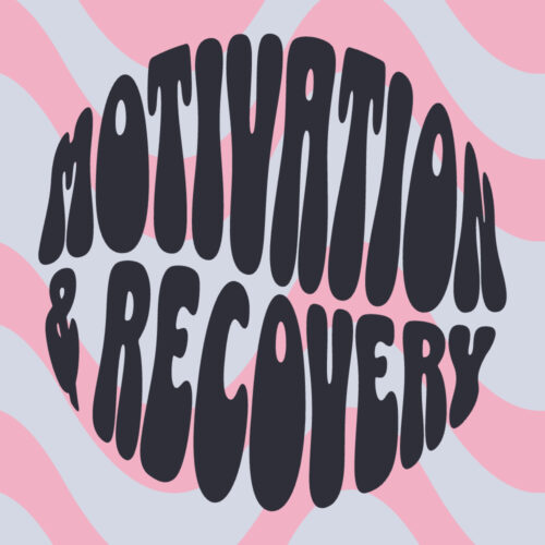 Motivation & Recovery