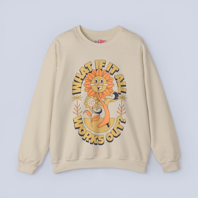 What If It All Works Out? Sweatshirt