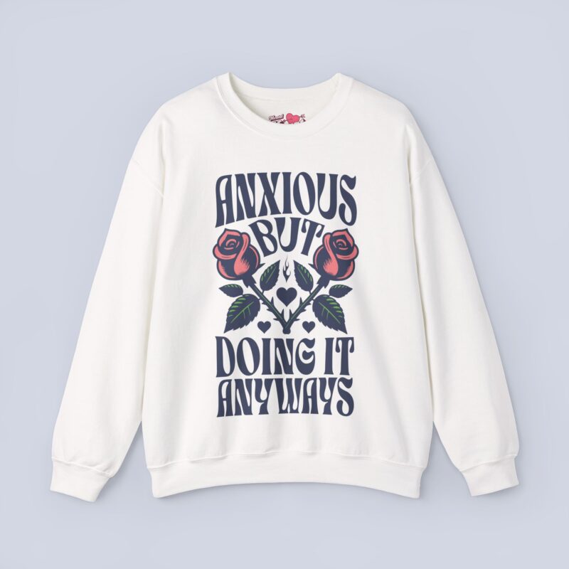 Anxious But Doing It Anyways Sweatshirt