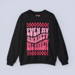 Even My Anxiety Has Anxiety Sweatshirt