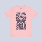 Anxious But Doing It Anyways T-Shirt