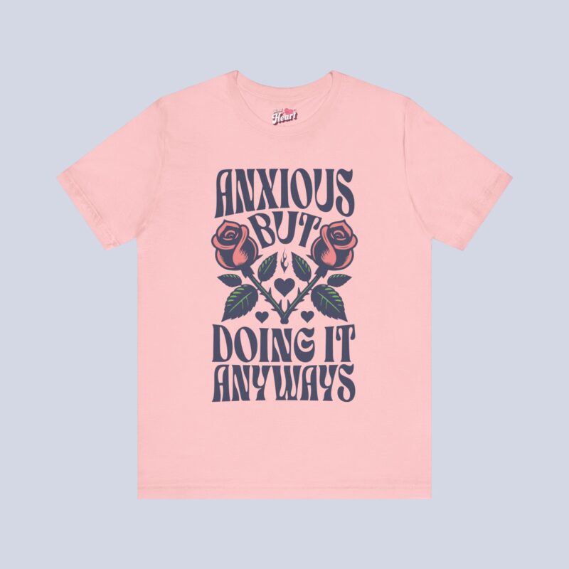Anxious But Doing It Anyways T-Shirt